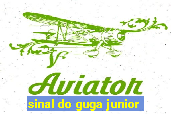 sinal do guga junior